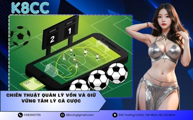 Chiến thuật quản lý vốn và giữ vững tâm lý cá cược