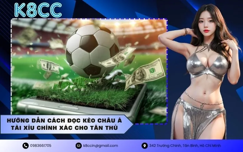 Hướng dẫn cách đọc kèo châu Á tài xỉu chính xác cho tân thủ