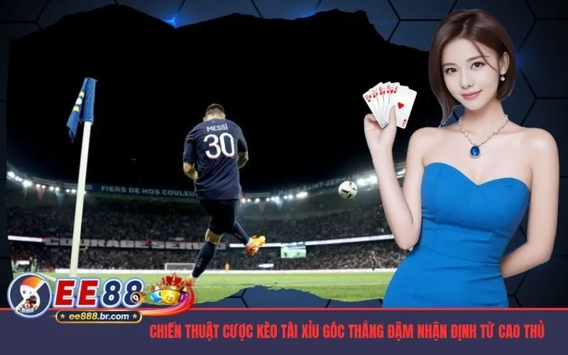 Chiến Thuật Cược Kèo Tài Xỉu Góc