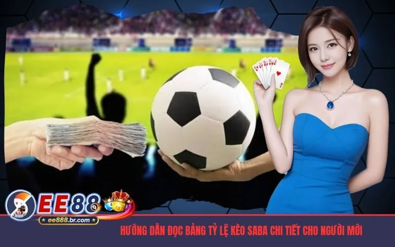 Hướng dẫn đọc bảng tỷ lệ kèo SABA chi tiết cho người mới
