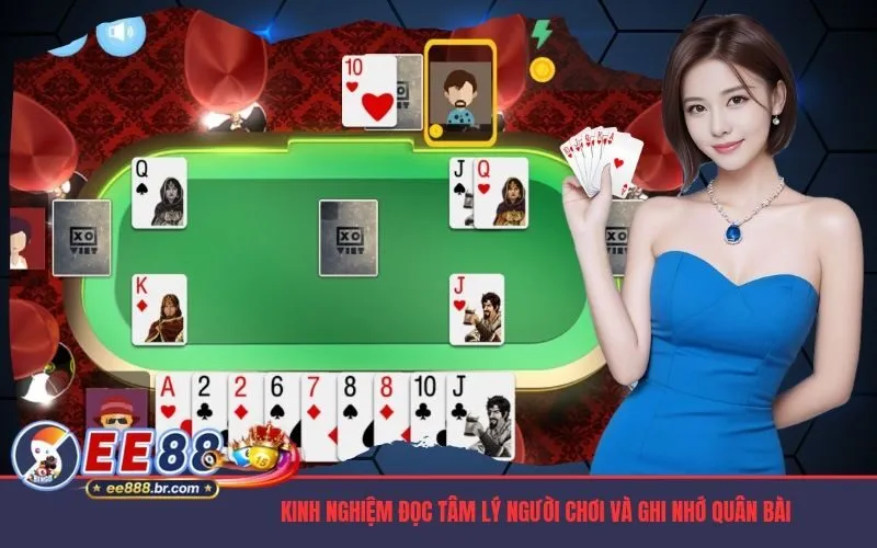 Kinh nghiệm đọc tâm lý người chơi và ghi nhớ quân bài