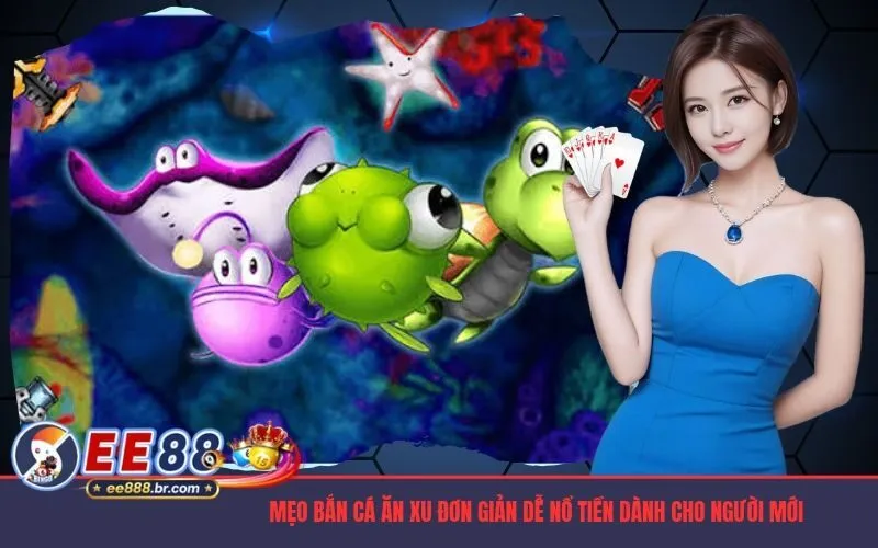 Mẹo Bắn Cá Ăn Xu