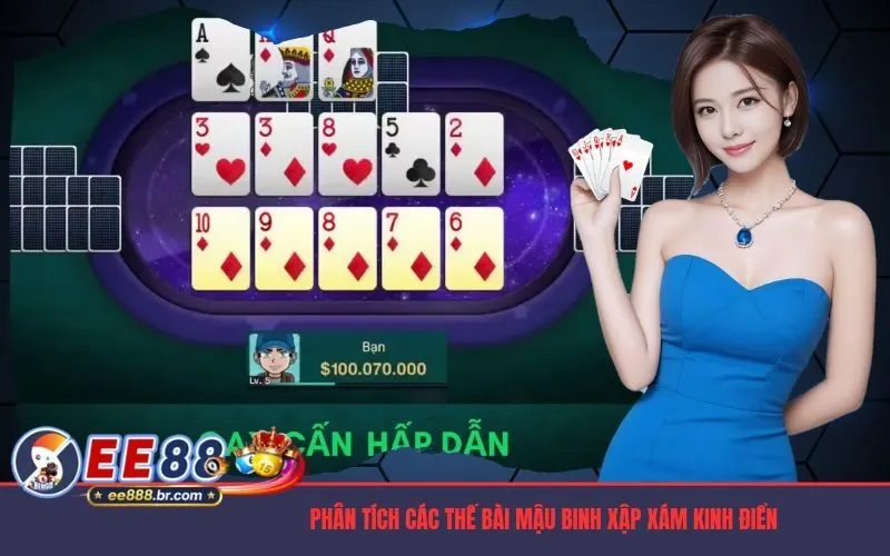 Phân tích các thế bài mậu binh xập xám kinh điển