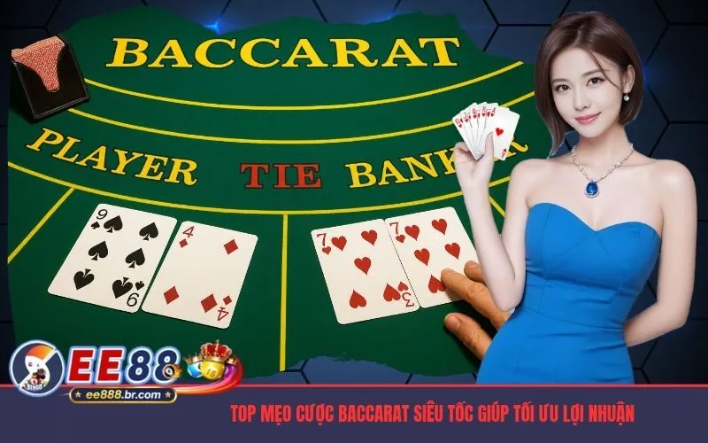 Top mẹo cược Baccarat siêu tốc giúp tối ưu lợi nhuận